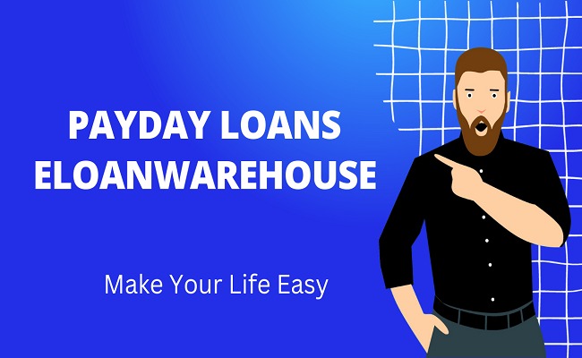 Payday Loans eLoanWarehouse: A Comprehensive Guide