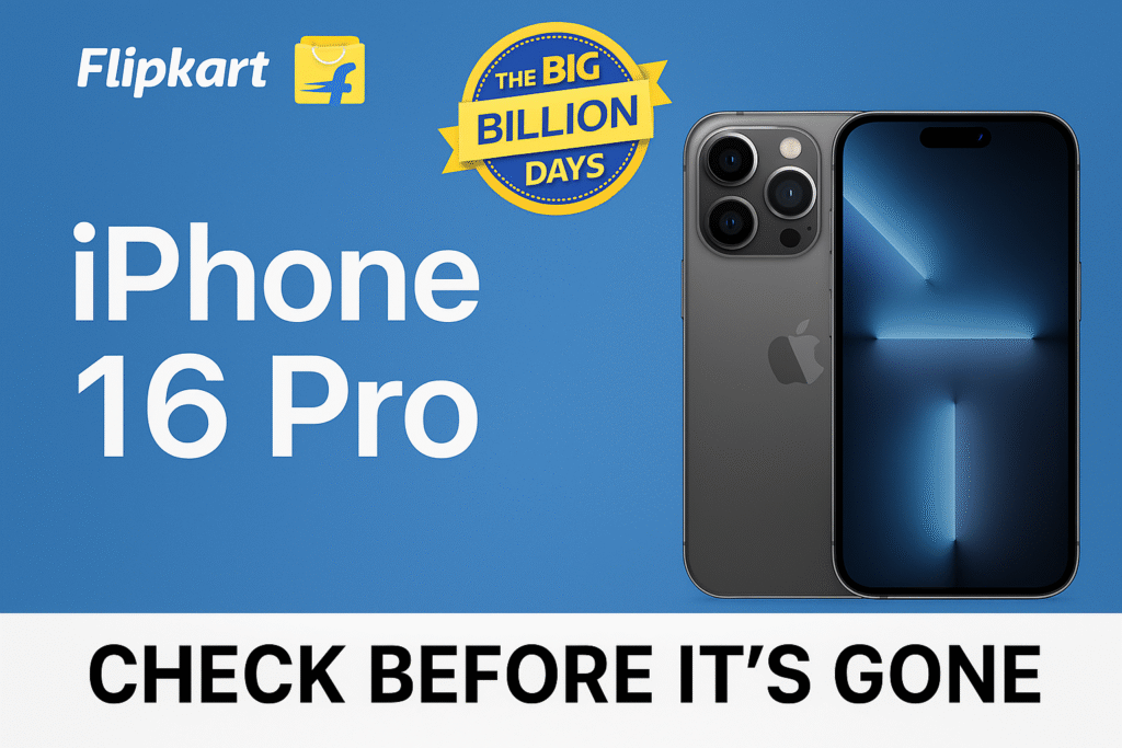 Flipkart Big Billion Days iPhone 16 Pro – Check Before It’s Gone