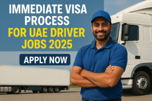 Immediate Visa Process for UAE Driver Jobs 2025 – Apply Now