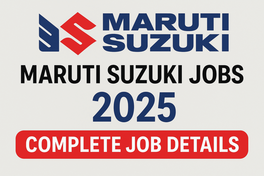 Maruti Suzuki Jobs Complete Job Details 2025
