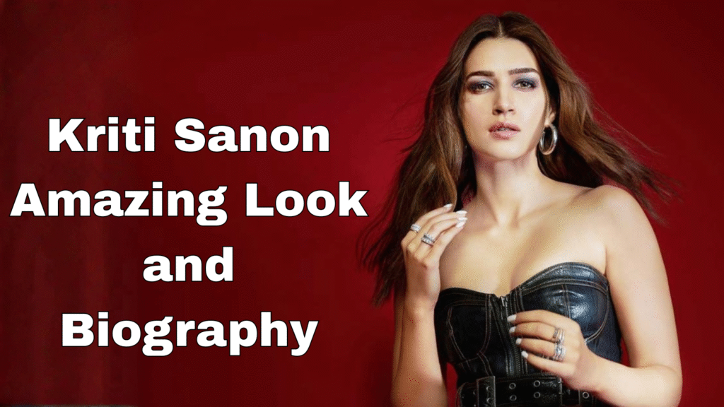 Kriti Sanon Amazing Look & Biography